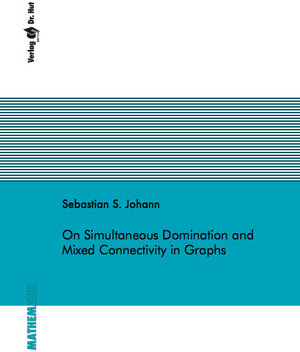 Buchcover On Simultaneous Domination and Mixed Connectivity in Graphs | Sebastian S. Johann | EAN 9783843947701 | ISBN 3-8439-4770-8 | ISBN 978-3-8439-4770-1