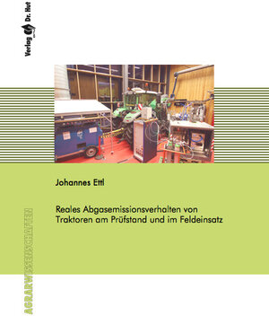 Buchcover Reales Abgasemissionsverhalten von Traktoren am Prüfstand und im Feldeinsatz | Johannes Ettl | EAN 9783843947800 | ISBN 3-8439-4780-5 | ISBN 978-3-8439-4780-0
