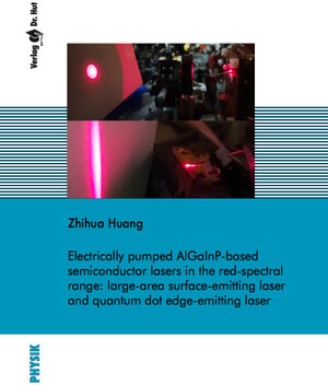 Buchcover Electrically pumped AlGaInP-based semiconductor lasers in the red-spectral range: large-area surface-emitting laser and quantum dot edge-emitting laser | Zhihua Huang | EAN 9783843947824 | ISBN 3-8439-4782-1 | ISBN 978-3-8439-4782-4