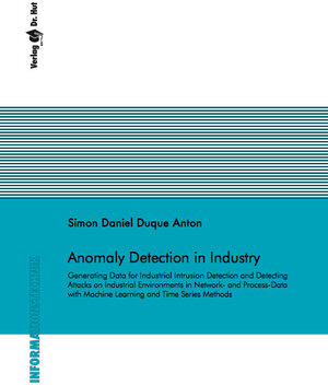Buchcover Anomaly Detection in Industry: Generating Data for Industrial Intrusion Detection and Detecting Attacks on Industrial Environments in Network- and Process-Data with Machine Learning and Time Series Methods | Simon Daniel Duque Anton | EAN 9783843947831 | ISBN 3-8439-4783-X | ISBN 978-3-8439-4783-1
