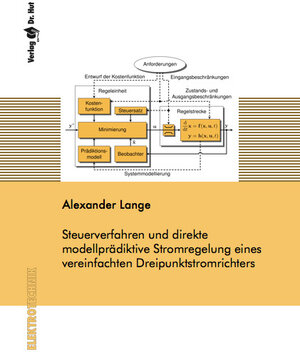 Buchcover Steuerverfahren und direkte modellprädiktive Stromregelung eines vereinfachten Dreipunktstromrichters | Alexander Lange | EAN 9783843947862 | ISBN 3-8439-4786-4 | ISBN 978-3-8439-4786-2