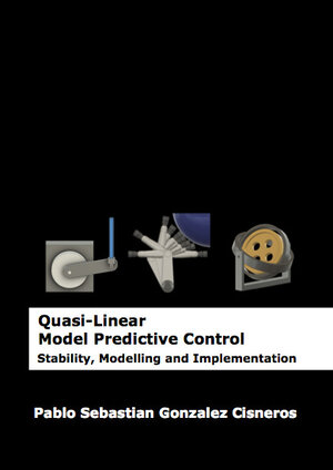 Buchcover Quasi-Linear Model Predictive Control: Stability, Modelling and Implementation | Pablo Sebastian Gonzalez Cisneros | EAN 9783843947978 | ISBN 3-8439-4797-X | ISBN 978-3-8439-4797-8