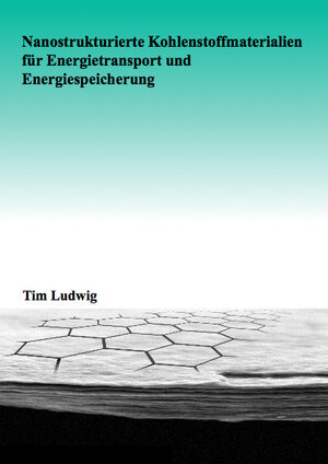 Buchcover Nanostrukturierte Kohlenstoffmaterialien für Energietransport und Energiespeicherung | Tim Ludwig | EAN 9783843948036 | ISBN 3-8439-4803-8 | ISBN 978-3-8439-4803-6