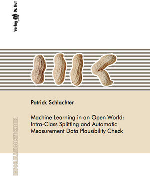 Buchcover Machine Learning in an Open World: Intra-Class Splitting and Automatic Measurement Data Plausibility Check | Patrick Schlachter | EAN 9783843948043 | ISBN 3-8439-4804-6 | ISBN 978-3-8439-4804-3