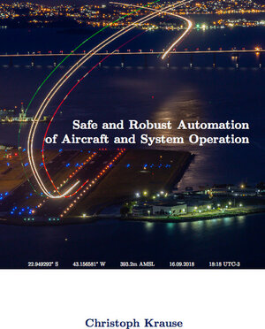 Buchcover Safe and Robust Automation of Aircraft and System Operation | Christoph Krause | EAN 9783843948197 | ISBN 3-8439-4819-4 | ISBN 978-3-8439-4819-7