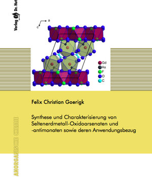Buchcover Synthese und Charakterisierung von Seltenerdmetall-Oxidoarsenaten und -antimonaten sowie deren Anwendungsbezug | Felix Christian Goerigk | EAN 9783843948234 | ISBN 3-8439-4823-2 | ISBN 978-3-8439-4823-4
