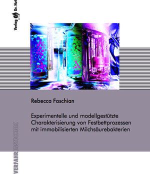 Buchcover Experimentelle und modellgestützte Charakterisierung von Festbettprozessen mit immobilisierten Milchsäurebakterien | Rebecca Faschian | EAN 9783843948302 | ISBN 3-8439-4830-5 | ISBN 978-3-8439-4830-2