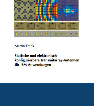 Buchcover Statische und elektronisch konfigurierbare Transmitarray-Antennen für ISM-Anwendungen | Martin Frank | EAN 9783843948562 | ISBN 3-8439-4856-9 | ISBN 978-3-8439-4856-2