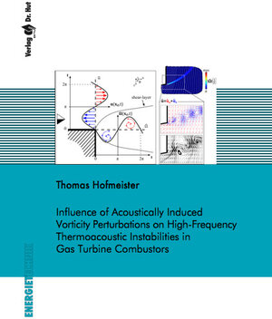 Buchcover Influence of Acoustically Induced Vorticity Perturbations on High-Frequency Thermoacoustic Instabilities in Gas Turbine Combustors | Thomas Hofmeister | EAN 9783843948784 | ISBN 3-8439-4878-X | ISBN 978-3-8439-4878-4