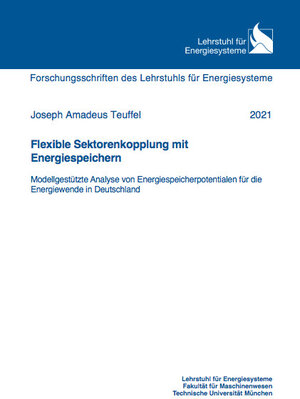 Buchcover Flexible Sektorenkopplung mit Energiespeichern Modellgestützte Analyse von Energiespeicherpotentiallen für die Energiewende in Deutschland | Joseph Amadeus Teuffel | EAN 9783843949491 | ISBN 3-8439-4949-2 | ISBN 978-3-8439-4949-1