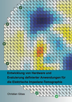Buchcover Entwicklung von Hardware und Evaluierung definierter Anwendungen für die Elektrische Impedanz-Tomographie | Christian Gibas | EAN 9783843949767 | ISBN 3-8439-4976-X | ISBN 978-3-8439-4976-7