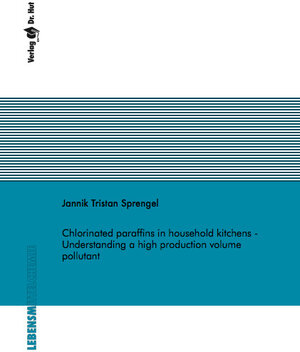 Buchcover Chlorinated paraffins in household kitchens - Understanding a high production volume pollutant | Jannik Tristan Sprengel | EAN 9783843949835 | ISBN 3-8439-4983-2 | ISBN 978-3-8439-4983-5