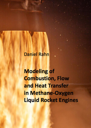 Buchcover Modeling of Combustion, Flow and Heat Transfer in Methane-Oxygen Liquid Rocket Engines | Daniel Rahn | EAN 9783843950190 | ISBN 3-8439-5019-9 | ISBN 978-3-8439-5019-0