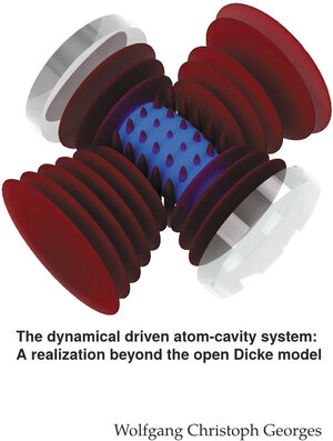 Buchcover The dynamical driven atom-cavity system: A realization beyond the open Dicke model | Wolfgang Christoph Georges | EAN 9783843950329 | ISBN 3-8439-5032-6 | ISBN 978-3-8439-5032-9