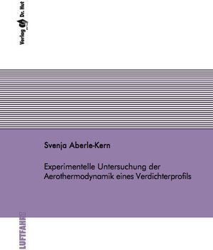 Buchcover Experimentelle Untersuchung der Aerothermodynamik eines Verdichterprofils | Svenja Aberle-Kern | EAN 9783843950756 | ISBN 3-8439-5075-X | ISBN 978-3-8439-5075-6