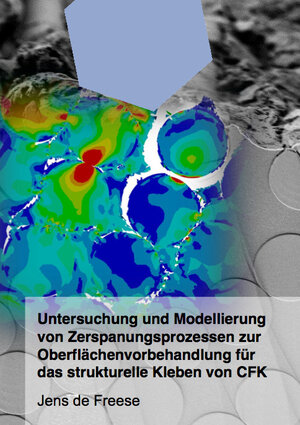 Buchcover Untersuchung und Modellierung von Zerspanungsprozessen zur Oberflächenvorbehandlung für das strukturelle Kleben von CFK | Jens de Freese | EAN 9783843950763 | ISBN 3-8439-5076-8 | ISBN 978-3-8439-5076-3