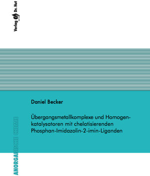 Buchcover Übergangsmetallkomplexe und Homogenkatalysatoren mit chelatisierenden Phosphan-Imidazolin-2-imin-Liganden | Daniel Becker | EAN 9783843950794 | ISBN 3-8439-5079-2 | ISBN 978-3-8439-5079-4
