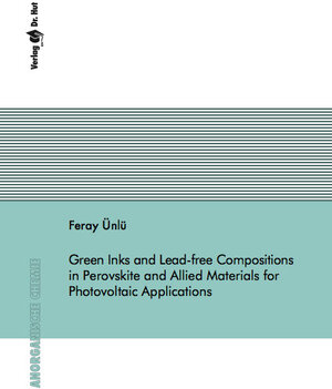 Buchcover Green Inks and Lead-free Compositions in Perovskite and Allied Materials for Photovoltaic Applications | Feray Ünlü | EAN 9783843950992 | ISBN 3-8439-5099-7 | ISBN 978-3-8439-5099-2