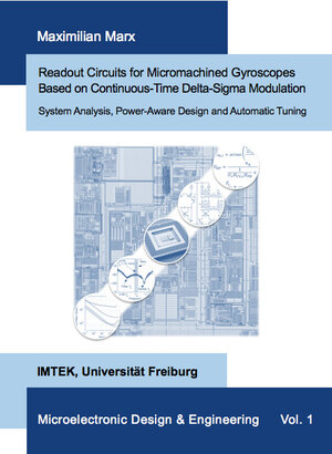Buchcover Readout Circuits for Micromachined Gyroscopes Based on Continuous-Time Delta-Sigma Modulation - System Analysis, Power-Aware Design and Automatic Tuning | Maximilian Marx | EAN 9783843951739 | ISBN 3-8439-5173-X | ISBN 978-3-8439-5173-9