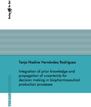 Buchcover Integration of prior knowledge and propagation of uncertainty for decision making in biopharmaceutical production processes | Tanja Nadine Hernández Rodríguez | EAN 9783843952002 | ISBN 3-8439-5200-0 | ISBN 978-3-8439-5200-2