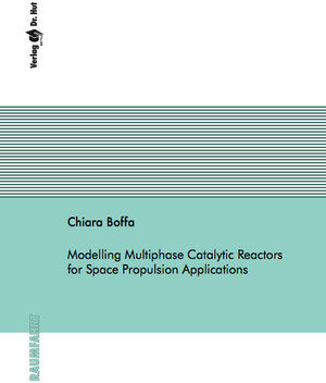 Buchcover Modelling Multiphase Catalytic Reactors for Space Propulsion Applications | Chiara Boffa | EAN 9783843952279 | ISBN 3-8439-5227-2 | ISBN 978-3-8439-5227-9