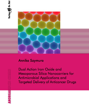 Buchcover Dual Action Iron Oxide and Mesoporous Silica Nanocarriers for Antimicrobial Applications and Targeted Delivery of Anticancer Drugs | Annika Szymura | EAN 9783843952354 | ISBN 3-8439-5235-3 | ISBN 978-3-8439-5235-4
