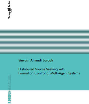 Buchcover Distributed Source Seeking with Formation Control of Multi-Agent Systems | Siavash Ahmadi Barogh | EAN 9783843952903 | ISBN 3-8439-5290-6 | ISBN 978-3-8439-5290-3