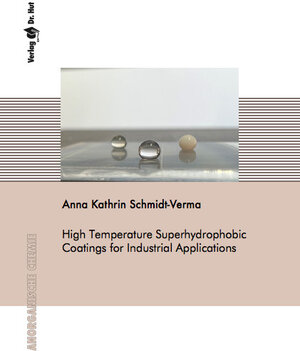 Buchcover High Temperature Superhydrophobic Coatings for Industrial Applications | Anna Kathrin Schmidt-Verma | EAN 9783843953122 | ISBN 3-8439-5312-0 | ISBN 978-3-8439-5312-2