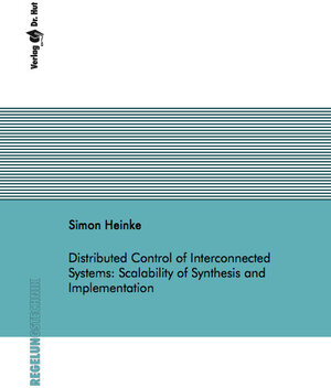 Buchcover Distributed Control of Interconnected Systems: Scalability of Synthesis and Implementation | Simon Heinke | EAN 9783843953290 | ISBN 3-8439-5329-5 | ISBN 978-3-8439-5329-0