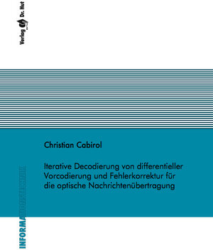 Buchcover Iterative Decodierung von differentieller Vorcodierung und Fehlerkorrektur für die optische Nachrichtenübertragung | Christian Cabirol | EAN 9783843953337 | ISBN 3-8439-5333-3 | ISBN 978-3-8439-5333-7