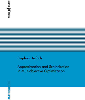 Buchcover Approximation and Scalarization in Multiobjective Optimization | Stephan Helfrich | EAN 9783843953504 | ISBN 3-8439-5350-3 | ISBN 978-3-8439-5350-4