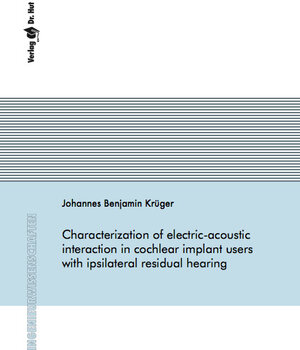 Buchcover Characterization of electric-acoustic interaction in cochlear implant users with ipsilateral residual hearing | Johannes Benjamin Krüger | EAN 9783843953627 | ISBN 3-8439-5362-7 | ISBN 978-3-8439-5362-7