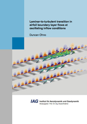 Buchcover Laminar-to-turbulent transition in airfoil boundary layer flows at oscillating inflow conditions | Duncan Ohno | EAN 9783843953634 | ISBN 3-8439-5363-5 | ISBN 978-3-8439-5363-4