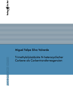 Buchcover Trimethylsilyladdukte N-heterocyclischer Carbene als Carbentransferreagenzien | Miguel Felipe Silva Valverde | EAN 9783843953733 | ISBN 3-8439-5373-2 | ISBN 978-3-8439-5373-3