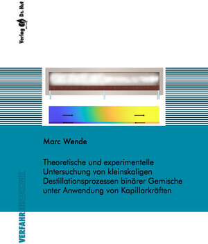 Buchcover Theoretische und experimentelle Untersuchung von kleinskaligen Destillationsprozessen binärer Gemische unter Anwendung von Kapillarkräften | Marc Wende | EAN 9783843953849 | ISBN 3-8439-5384-8 | ISBN 978-3-8439-5384-9