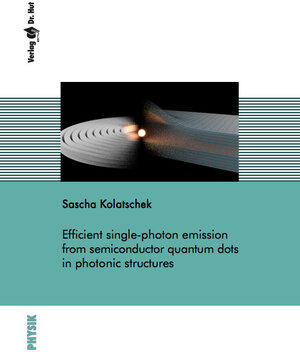 Buchcover Efficient single-photon emission from semiconductor quantum dots in photonic structures | Sascha Kolatschek | EAN 9783843953863 | ISBN 3-8439-5386-4 | ISBN 978-3-8439-5386-3