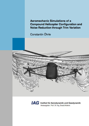 Buchcover Aeromechanic Simulations of a Compound Helicopter Configuration and Noise Reduction through Trim Variation | Constantin Öhrle | EAN 9783843955232 | ISBN 3-8439-5523-9 | ISBN 978-3-8439-5523-2