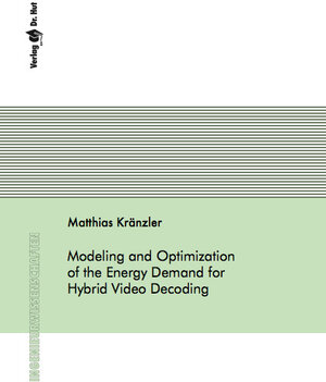 Buchcover Modeling and Optimization of the Energy Demand for Hybrid Video Decoding | Matthias Kränzler | EAN 9783843955676 | ISBN 3-8439-5567-0 | ISBN 978-3-8439-5567-6