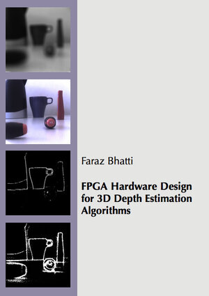 Buchcover FPGA Hardware Design for 3D Depth Estimation Algorithms | Faraz Bhatti | EAN 9783843955720 | ISBN 3-8439-5572-7 | ISBN 978-3-8439-5572-0