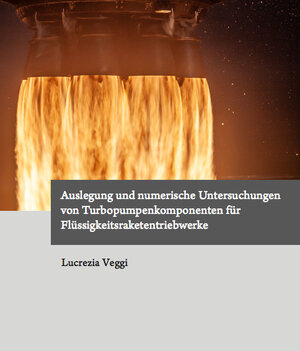 Buchcover Auslegung und numerische Untersuchungen von Turbopumpenkomponenten für Flüssigkeitsraketentriebwerke | Lucrezia Veggi | EAN 9783843955812 | ISBN 3-8439-5581-6 | ISBN 978-3-8439-5581-2
