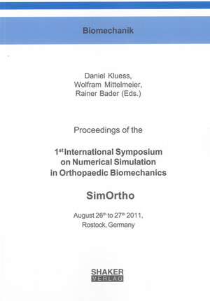 Buchcover Proceedings of the 1st International Symposium on Numerical Simulation in Orthopaedic Biomechanics - SimOrtho  | EAN 9783844003376 | ISBN 3-8440-0337-1 | ISBN 978-3-8440-0337-6