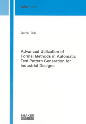 Buchcover Advanced Utilization of Formal Methods in Automatic Test Pattern Generation for Industrial Designs | Daniel Tille | EAN 9783844005028 | ISBN 3-8440-0502-1 | ISBN 978-3-8440-0502-8