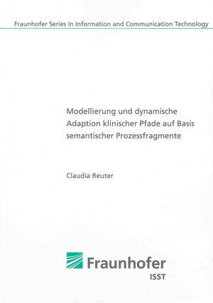 Buchcover Modellierung und dynamische Adaption klinischer Pfade auf Basis semantischer Prozessfragmente | Claudia Reuter | EAN 9783844007077 | ISBN 3-8440-0707-5 | ISBN 978-3-8440-0707-7