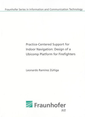 Buchcover Practice-Centered Support for Indoor Navigation: Design of a Ubicomp Platform for Firefighters | Leonardo Ramírez Zúñiga | EAN 9783844009408 | ISBN 3-8440-0940-X | ISBN 978-3-8440-0940-8