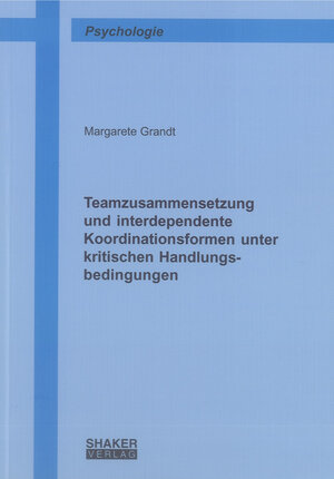 Buchcover Teamzusammensetzung und interdependente Koordinationsformen unter kritischen Handlungsbedingungen | Margarete Grandt | EAN 9783844011630 | ISBN 3-8440-1163-3 | ISBN 978-3-8440-1163-0
