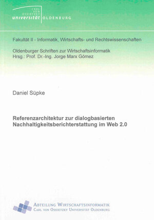 Buchcover Referenzarchitektur zur dialogbasierten Nachhaltigkeitsberichterstattung im Web 2.0 | Daniel Süpke | EAN 9783844012460 | ISBN 3-8440-1246-X | ISBN 978-3-8440-1246-0