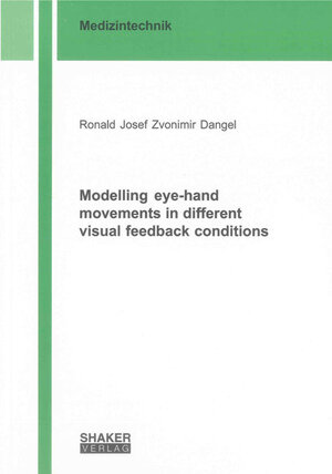 Buchcover Modelling eye-hand movements in different visual feedback conditions | Ronald Josef Zvonimir Dangel | EAN 9783844014228 | ISBN 3-8440-1422-5 | ISBN 978-3-8440-1422-8