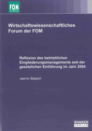 Buchcover Reflexion des betrieblichen Eingliederungsmanagements seit der gesetzlichen Einführung im Jahr 2004 | Jasmin Baasch | EAN 9783844016345 | ISBN 3-8440-1634-1 | ISBN 978-3-8440-1634-5