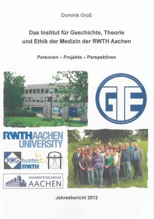 Buchcover Das Institut für Geschichte, Theorie und Ethik der Medizin der RWTH Aachen | Dominik Groß | EAN 9783844016871 | ISBN 3-8440-1687-2 | ISBN 978-3-8440-1687-1
