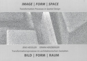 Buchcover Image – Form – Space Transformation Process in Spatial Design. Bild – Form – Raum Transformationsprozesse im architektonischen Gestalten | Jens Heißler | EAN 9783844022858 | ISBN 3-8440-2285-6 | ISBN 978-3-8440-2285-8